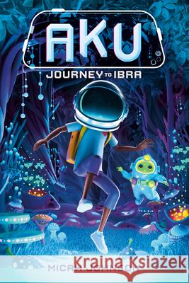 Aku: Journey to Ibra Micah Johnson 9780593811795 Random House Books for Young Readers - książka