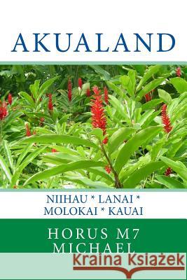 Akualand: Niihau * Lanai * Molokai * Kauai Horus M7 Michael 9781983860300 Createspace Independent Publishing Platform - książka