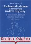 Akulturace hinduismu a formování moderní religiozity Milan Fujda 9788670281004 Malvern