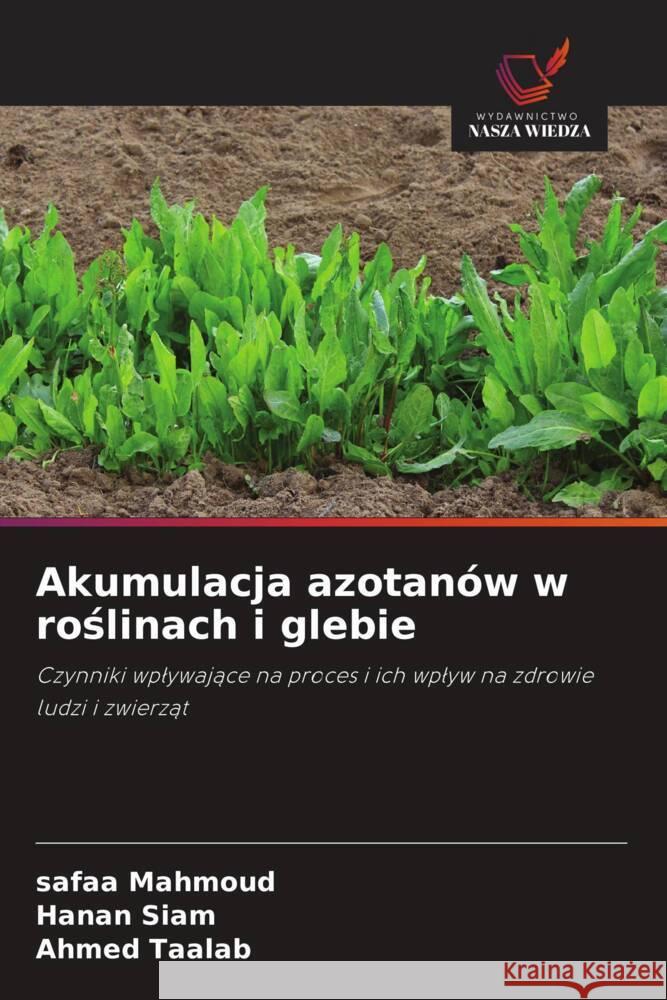 Akumulacja azotanów w roslinach i glebie Mahmoud, Safaa, Siam, Hanan, Taalab, Ahmed 9786200888129 Wydawnictwo Nasza Wiedza - książka