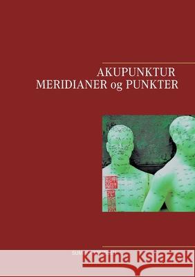 Akupunktur Meridianer og Punkter Sumiko Knudsen 9788743013372 Books on Demand - książka