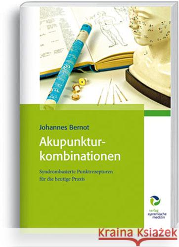 Akupunkturkombinationen Bernot, Johannes 9783864010606 Verlag Systemische Medizin - książka
