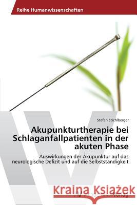 Akupunkturtherapie bei Schlaganfallpatienten in der akuten Phase Stichlberger, Stefan 9783639486377 AV Akademikerverlag - książka