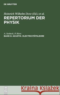 Akustik. Electricitätslehre A Heinrich Wilhelm Seebeck Dove, P Riess 9783111248363 De Gruyter - książka