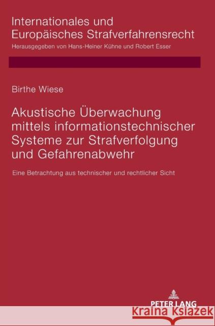 Akustische Ueberwachung Mittels Informationstechnischer Systeme Zur Strafverfolgung Und Gefahrenabwehr: Eine Betrachtung Aus Technischer Und Rechtlich Esser, Robert 9783631781333 Peter Lang (JL) - książka
