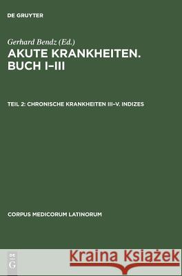 Akute Krankheiten. Buch I-III, Teil 2, Chronische Krankheiten III-V. Indizes  9783050019895 de Gruyter - książka
