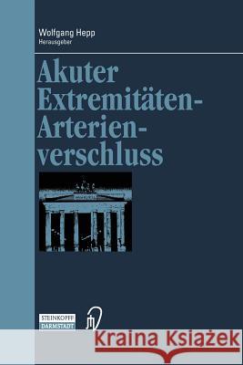 Akuter Extremitäten-Arterienverschluss Wolfgang Hepp 9783642632877 Steinkopff Darmstadt - książka