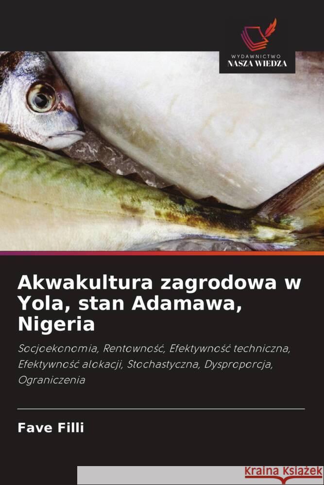 Akwakultura zagrodowa w Yola, stan Adamawa, Nigeria Filli, Fave 9786203557299 Wydawnictwo Nasza Wiedza - książka