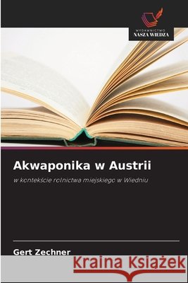 Akwaponika w Austrii Zechner, Gert 9786630411492 Wydawnictwo Nasza Wiedza - książka