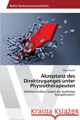 Akzeptanz des Direktzuganges unter Physiotherapeuten Brasch, Maria 9783639488821 AV Akademikerverlag - książka