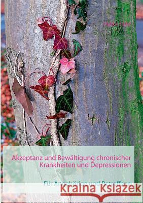 Akzeptanz und Bewältigung chronischer Krankheiten und Depressionen: Für Angehörige und Betroffene Heike Führ 9783739245331 Books on Demand - książka