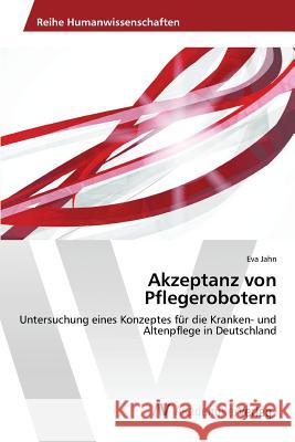 Akzeptanz von Pflegerobotern Jahn Eva 9783639867343 AV Akademikerverlag - książka