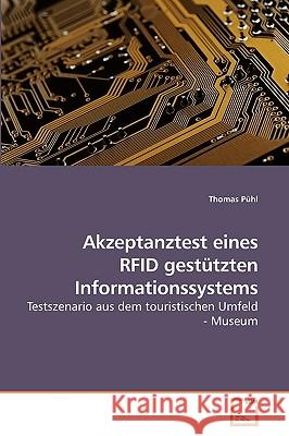 Akzeptanztest eines RFID gestützten Informationssystems Pühl, Thomas 9783639238341 VDM Verlag - książka