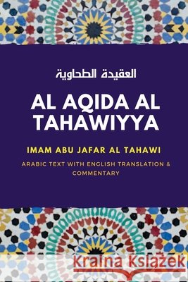 Al Aqida Al Tahawiyya: العقيدة الطحاوية Arabic text Fahim Hoosen, Mawlana, Al Tahawi, Abu Jafar 9798621426859 Independently Published - książka