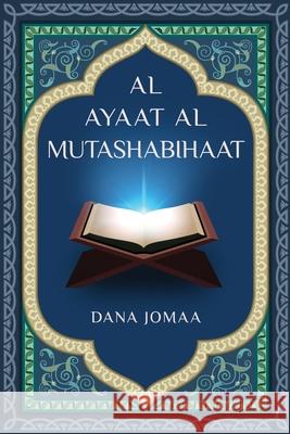 Al Ayaat Al Mutashabihaat Dana Jomaa 9781719069939 Createspace Independent Publishing Platform - książka