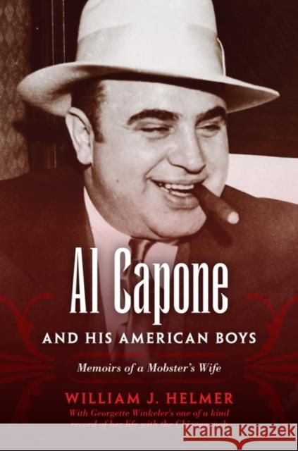 Al Capone and His American Boys: Memoirs of a Mobster's Wife William J. Helmer 9780253009692 Indiana University Press - książka