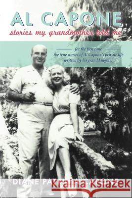 Al Capone: Stories My Grandmother Told Me Diane Patricia Capone 9781614685395 Troy Book Makers - książka