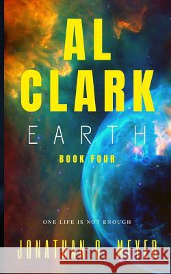 AL CLARK - Earth: (Book Four) Jonathan G. Meyer 9781070437385 Independently Published - książka