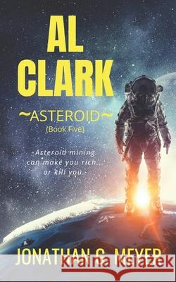 Al Clark-Asteroid (Book Five) Jonathan G Meyer 9798366936699 Independently Published - książka