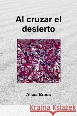 Al cruzar el desierto Alicia Braos 9780359954483 Lulu.com - książka