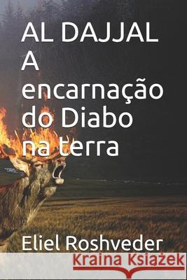AL DAJJAL A encarnação do Diabo na terra Roshveder, Eliel 9798523893551 Independently published - książka