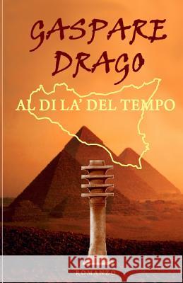 Al di la del tempo Gaspare Drago 9781517125134 Createspace Independent Publishing Platform - książka