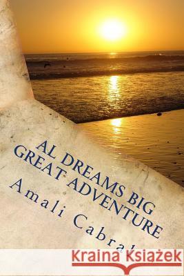 Al Dreams Big Great Adventure: A Hitchhiker's Journey Through Self-Healing Amali Cabral 9781518626517 Createspace Independent Publishing Platform - książka