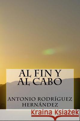 Al fin y al cabo Hernández, Antonio Rodríguez 9781497430884 Createspace - książka