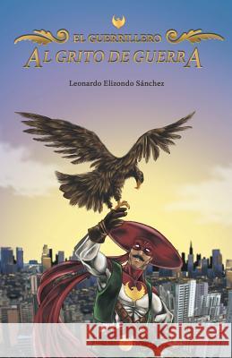 Al grito de guerra: El Guerrillero Sánchez, Leonardo Elizondo 9781506505305 Palibrio - książka