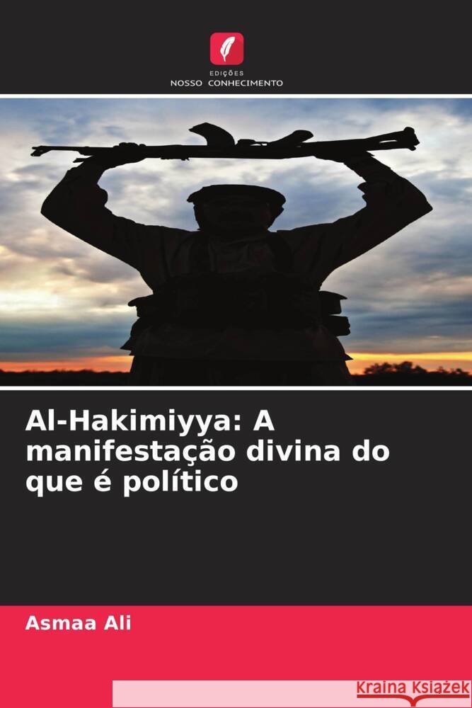 Al-Hakimiyya: A manifestação divina do que é político Ali, Asmaa 9786206556565 Edições Nosso Conhecimento - książka