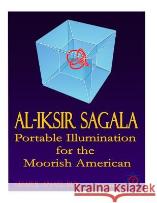 Al-Iksir Sagala: Portable Illumination for the Moorish American Sharif Anael-Bey 9781540724182 Createspace Independent Publishing Platform - książka