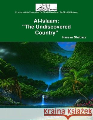 Al Islaam (Islam): The Undiscovered Country Hassan Shabazz 9781667110837 Lulu.com - książka