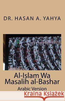 Al-Islam Wa Masalih Al-Bashar: Arabic Version Dr Hasan a. Yahya 9781451523515 Createspace - książka