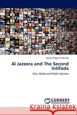 Al Jazeera and The Second Intifada Al-Mutafy, Marwa Ragaa 9783848496464 LAP Lambert Academic Publishing - książka