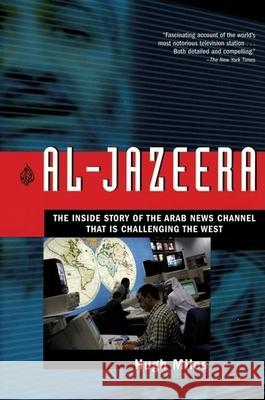 Al-Jazeera: The Inside Story of the Arab News Channel That Is Challenging the West Hugh Miles 9780802142351 Grove Press - książka