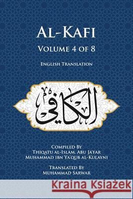 Al-Kafi, Volume 4 of 8: English Translation Thiqatu Al-Islam Abu Ja'far Al-Kulayni Muhammad, Shaikh Sarwar 9780991430857 Islamic Seminary Inc - książka