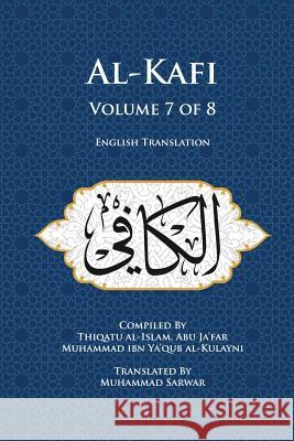 Al-Kafi, Volume 7 of 8: English Translation Thiqatu Al-Islam Abu Ja'far Al-Kulayni Muhammad, Shaikh Sarwar 9780989001670 Islamic Seminary Incorporated - książka