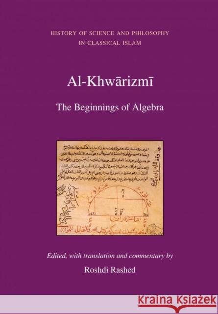 Al-Khwarizmi: The Beginnings of Algebra: History of Science and Philosophy in Classical Islam Rashed, Roshdi 9780863564307 SAQI BOOKS - książka