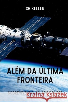 Al?m Da ?ltima Fronteira Keller Sh 9786500791211 Clube de Autores - książka