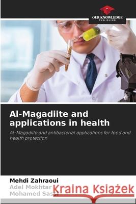 Al-Magadiite and applications in health Zahraoui, Mehdi, Mokhtar, Adel, Sassi, Mohamed 9786208465704 Our Knowledge Publishing - książka