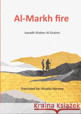 Al-Markh fire Awadh Shaher Al-Osseimi Muataz Haramy 9786039119593 Madarek Company for Publishing and Distributi - książka