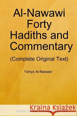 Al-Nawawi Forty Hadiths and Commentary Arabic Virtual Translation Center        Yahya Al-Nawawi 9780359649631 Lulu.com - książka