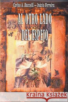 Al Otro Lado del Espejo Carlos a Baccelli Por El Espiritu Inacio Ferreira J Thomas Msc Saldias 9798215323915 World Spiritist Institute - książka