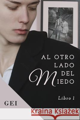 Al otro lado del miedo: (Libro 1) Gei 9781723429583 Createspace Independent Publishing Platform - książka