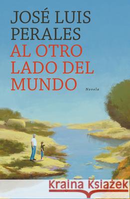 Al Otro Lado del Mundo / The Other Side of the World Perales, Jose Luis 9788401022449 Plaza & Janes Editores, S.A. - książka