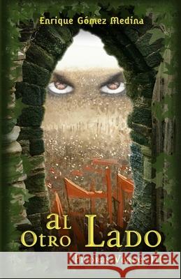 Al otro lado: Libro juvenil de Aventuras, Suspense y Fantasía (a partir de 12 años) Gómez Medina, Enrique 9781539319658 Createspace Independent Publishing Platform - książka