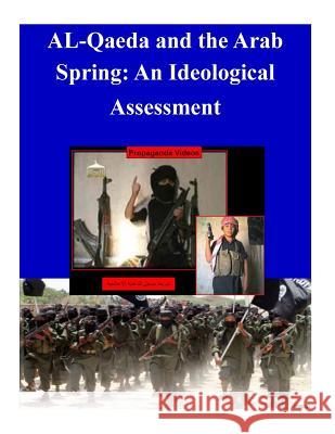 AL-Qaeda and the Arab Spring: An Ideological Assessment Naval Postgraduate School 9781500578435 Createspace - książka