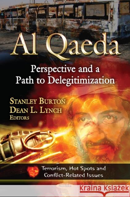 Al Qaeda: Perspective & a Path to Delegitimization Stanley Burton, Dean L Lynch 9781622576067 Nova Science Publishers Inc - książka