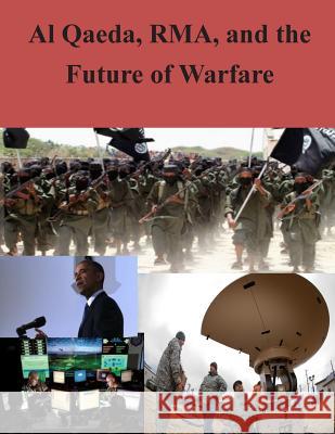 Al Qaeda, RMA, and the Future of Warfare U. S. Army War College 9781500599157 Createspace - książka