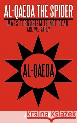 Al-Qaeda the Spider: Mass Terrorism Is Not Dead. Are We Safe? Aronson, Art 9781456760205 Authorhouse - książka